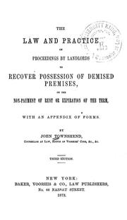 Cover of: The law and practice on proceedings by landlords to recover possession of demised premises, on the non-payment of rent or expiration of the term: with an appendix of forms