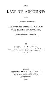 Cover of: The law of account: being a concise treatise on the right and liability to account, the taking of accounts, and accountants' charges