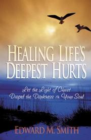 Cover of: Healing Life's Deepest Hurts by Edward M. Smith, Edward M. Smith