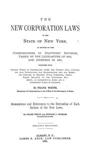 Cover of: The new corporation laws of the state of New York: as revised by the commissioners of statutory revision, passed by the Legislature of 1890, and amended in 1891 ... copious forms of certificates under the various acts ...
