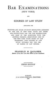 Cover of: Bar examinations (New York) and courses of law study, containing the statutes and rules of court regulating admission to the bar in New York state and forms and instructions for the bar examinations and some of the questions, with the answers thereto, heretofore used by the New York State board of law examiners: also courses of law study suitable for the use of clerks in law offices