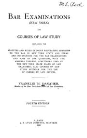 Cover of: Bar examinations (New York) and courses of law study, containing the statutes and rules of court regulating admission to the bar in New York state and forms and instructions for the bar examinations and some of the questions, with the answers thereto, heretofore used by the New York State board of law examiners: also courses of law study suitable for the use of clerks in law offices
