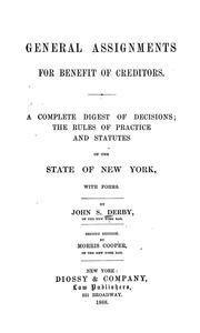 Cover of: General assignments for benefit of creditors: a complete digest of decisions, the rules of practice and statutes of the state of New York, with forms