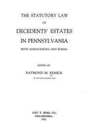 The statutory law of decedents' estates in Pennsylvania by Raymond Moore Remick