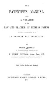 Cover of: The patentee's manual: being a treatise on the law and practice of letters patent, especially intended for the use of patentees and inventors