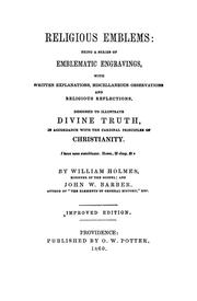 Cover of: Religious emblems: being a series of emblematic engravings, with written explanations, miscellaneous observations and religious reflections, designed to illustrate divine truth in accordance with the cardinal principles of Christianity