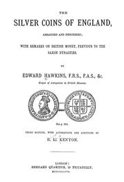 Cover of: The silver coins of England: arranged and described; with remarks on British money, previous to the Saxon dynasties