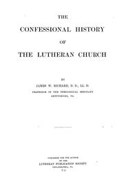 Cover of: The confessional history of the Lutheran church by James William Richard, James William Richard