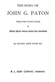 Cover of: The story of John G. Paton, told for young folks, or, Thirty years among South Sea cannibals by Paton, James