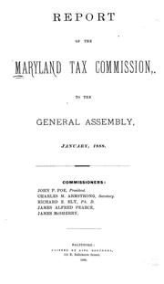 Cover of: Report of the Maryland Tax Commission to the General Assembly, January, 1888 | State Tax Commission of Maryland.