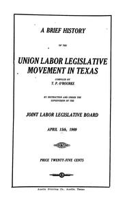 Cover of: A brief history of the union labor legislative movement in Texas by T. P. O'Rourke