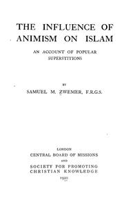 Cover of: The influence of animism on Islam: an account of popular superstitions