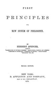 Cover of: First principles of a new system of philosophy by Herbert Spencer, Herbert Spencer