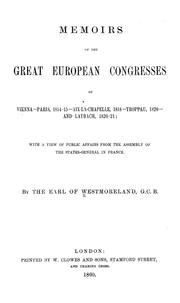 Cover of: Memoirs of the great European congresses of Vienna--Paris, 1814-15, Aix-la-Chapelle, 1818, Troppau, 1820, and Laybach, 1820-21: with a view of public affairs from the assembly of the States-General in France