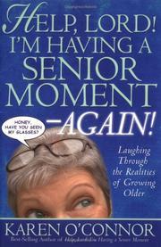 Cover of: Help, Lord! I'm Having a Senior Moment--Again!: Laughing Through the Realities of Growing Older