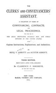 Cover of: Clerks' and conveyancers' assistant: a collection of forms of conveyancing contracts, and legal proceedings, for the use of the legal profession, business men, and public officers in the United States : with copious instructions, explanations, and authorities