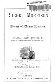 Cover of: Robert Morrison, the pioneer of Chinese missions by W. J. Townsend