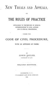 Cover of: New trials and appeals: or, the rules of practice applicable to the review of judicial determinations in civil actions and in special proceedings under the code of civil procedure, with an appendix of forms