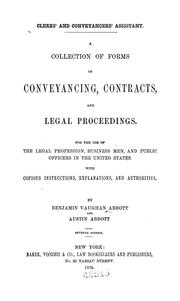 Cover of: Clerks' and conveyancers' assistant: a collection of forms of conveyancing, contracts, and legal proceedings for the use of the legal profession, business men, and public officers in the United States with copious instructions, explanations, and authorities