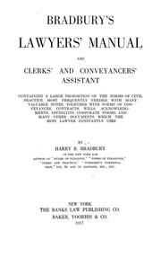 Cover of: Bradbury's lawyers' manual and clerks' and conveyancers' assistant: containing a large proportion of the forms of civil practice most frequently needed, with many valuable notes, together with forms of conveyances, contracts, wills, acknowledgments, affidavits, corporate forms, and many other documents which the busy lawyer constantly uses
