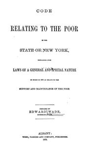 Cover of: Code relating to the poor in the state of New York: containing such laws of a general and special nature, in force in 1870, as relate to the support and maintenance of the poor