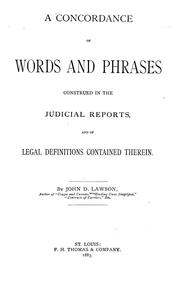 Cover of: A concordance of words and phrases construed in the judicial reports, and of legal definitions contained therein