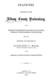 Cover of: Statutes relating to the Albany county penitentiary: with forms of commitment, record of conviction, contract with boards of supervisors, etc. etc.