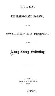 Cover of: Rules, regulations and by-laws, for the government and discipline of the Albany county Penitentiary by Albany County Penitentiary (N.Y.)