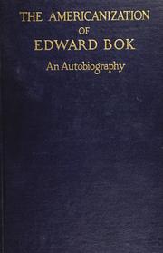 Cover of: The Americanization of Edward Bok: the autobiography of a Dutch boy fifty years after