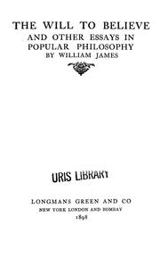 Cover of: The will to believe, and other essays in popular philosophy by William James