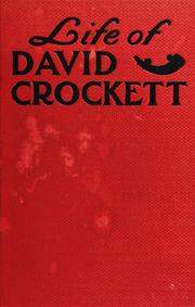 Cover of: Life of David Crockett: the original humorist and irrepressible backwoodsman. An autobiography, to which is added an account of his glorious death at the Alamo while fighting in defence of Texan independence