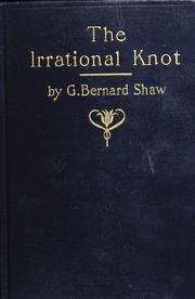 Cover of: The irrational knot by George Bernard Shaw, George Bernard Shaw