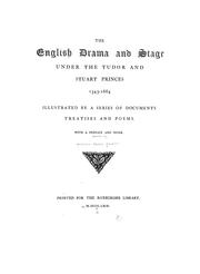 Cover of: The English drama and stage under the Tudor and Stuart princes, 1543-1664: illustrated by a series of documents, treatises, and poems. With a preface and index