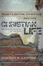 Compassion, justice, and the Christian life by Robert D. Lupton