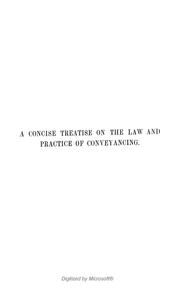 Cover of: A Concise treatise on the law and practice of conveyancing: Together with the Solicitors' remuneration act, 1881, and general order, 1882, and the Land transfer acts, 1875 and 1897, and the rules and orders thereon
