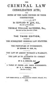 Cover of: The Criminal Law Consolidation Acts: with notes of the cases decided on their construction