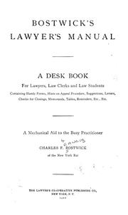Cover of: Bostwick's lawyer's manual: a desk book for lawyers, law clerks and law students, containing handy forms, hints on appeal procedure, suggestions, letters, checks for closings, memoranda, tables, reminders, etc., etc. : a mechanical aid to the busy practitioner