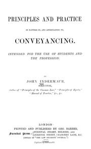 Principles and practice in matters of, and appertaining to, conveyancing by John Indermaur