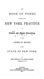 Cover of: The book of forms adapted to the New York practice: in actions and special proceedings in the courts of record of the state of New York