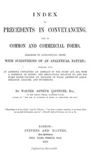 Cover of: Index to precedents in conveyancing, and to common and commercial forms, arranged in alphabetical order with subdivisions of an analytical nature: together with an appendix containing an abstract of the Stamp Act, 1870, with a schedule of duties ; the reglations relative to, and the stamp duties payable on, probates of wills, letters of administration, legacies, and successions