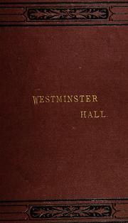 Cover of: Memories of Westminster hall: a collection of interesting incidents, anecdotes and historical sketches, relating to Westminister Hall, its famous judges and lawyers and its great trials