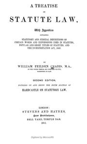 Cover of: A treatise on statute law: with appendices containing statutory and judicial definitions of certain words and expressions used in statutes, popular and short titles of statutes, and the Interpretation Act, 1889