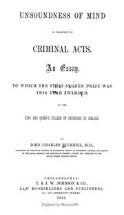 Cover of: Unsoundness of mind in relation to criminal acts: an essay, to which the first Sugden prize was this year awarded, by the King and Queen's College of Physicians in Ireland