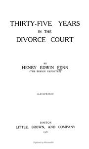 Thirty-five years in the divorce court by Henry Edwin Fenn