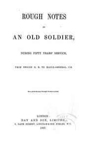 Cover of: Rough notes by an old soldier: during fifty years' service