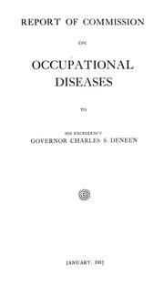 Cover of: Report of Commission on occupational diseases to His Excellency Governor Charles S. Deneen. January, 1911