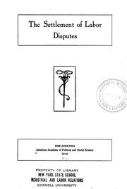 Cover of: The settlement of labor disputes ...