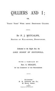 Colliers and I, or, thirty years' work among Derbyshire colliers by F. J. Metcalfe