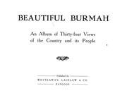 Cover of: Beautiful Burmah: an album of thirty-four views of the country and its people
