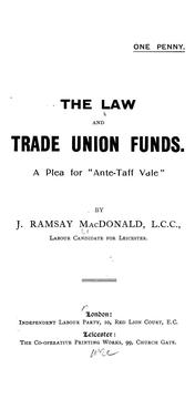 Cover of: The law and trade union funds: A plea for "ante-Taff Vale."